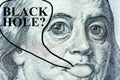 Big-eyed Benjamin FranklinÃ¢â¬â¢s face with a hundred-dollar bill says Ã¢â¬ÅBlack hole?Ã¢â¬Â, Symbol of surprise, appreciation,